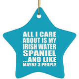 All I Care About Is My Irish Water Spaniel - Star Ornament