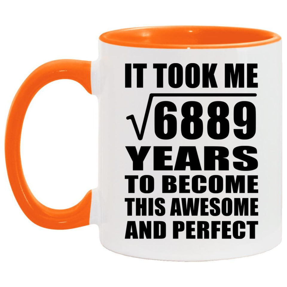 83rd Birthday Took Square Root of 6889 Years To Awesome - 11oz Accent Mug Orange