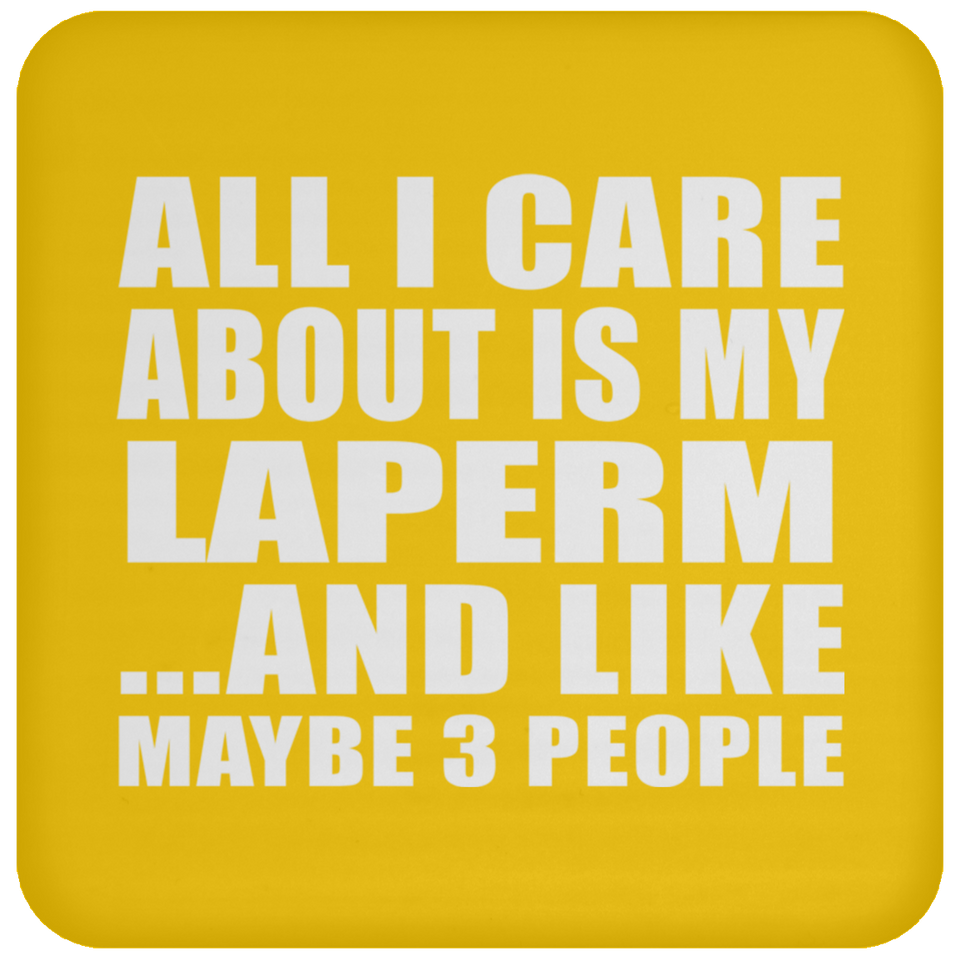 All I Care About Is My Laperm - Drink Coaster