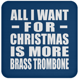 All I Want For Christmas Is More Brass Trombone - Coaster