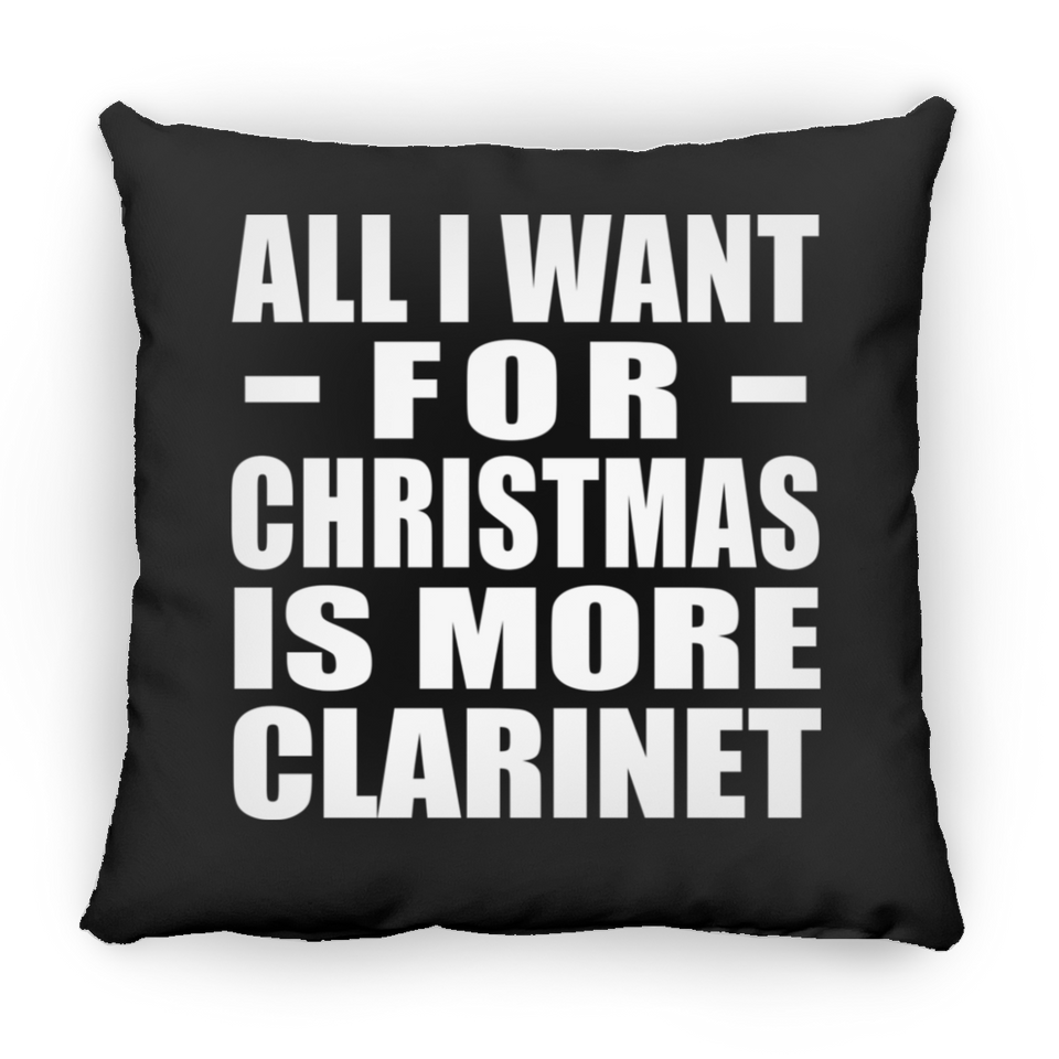 All I Want For Christmas Is More Clarinet - Throw Pillow Black