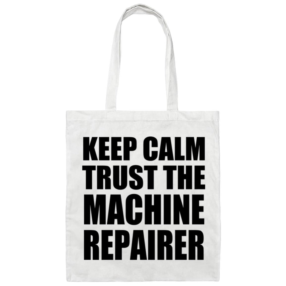 Keep Calm and Trust The Machine Repairer - Tote Bag White