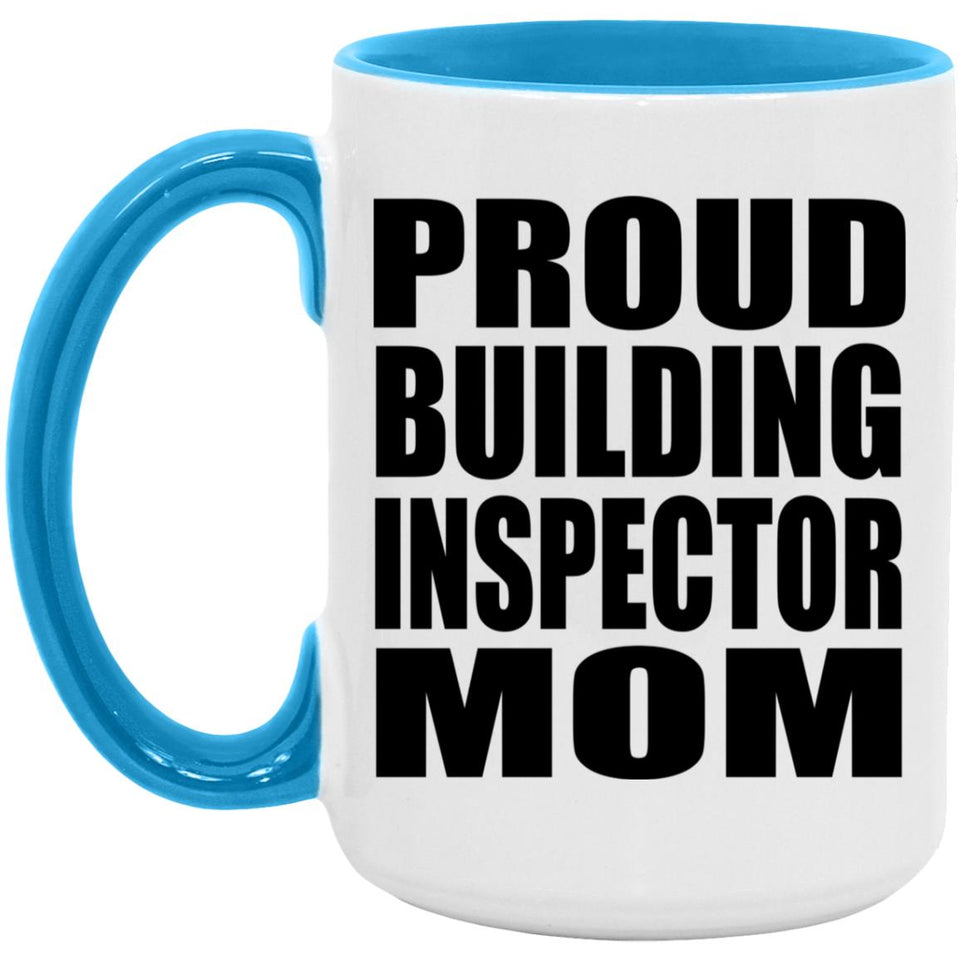 Proud Building Inspector Mom - 15oz Accent Mug Blue