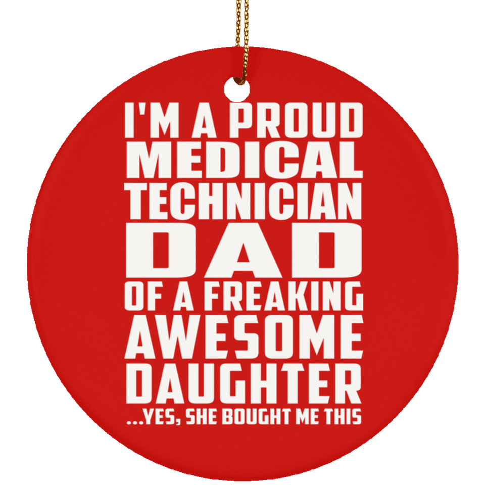 Proud Medical Technician Dad Of Awesome Daughter - Circle Ornament