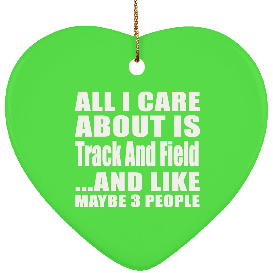 All I Care About Is Track And Field - Heart Ornament