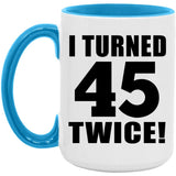 90th Birthday I Turned 45 Twice - 15oz Accent Mug Blue