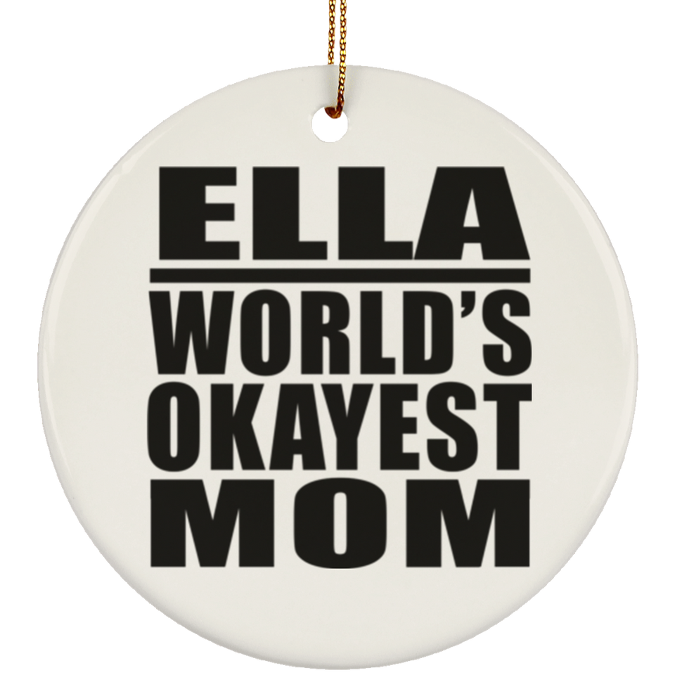 Ella World's Okayest Mom - Circle Ornament