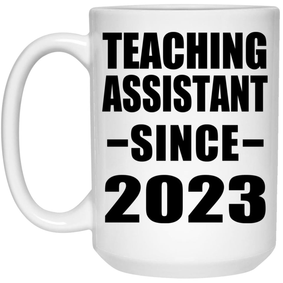 Teaching Assistant Since 2023 - 15oz Coffee Mug