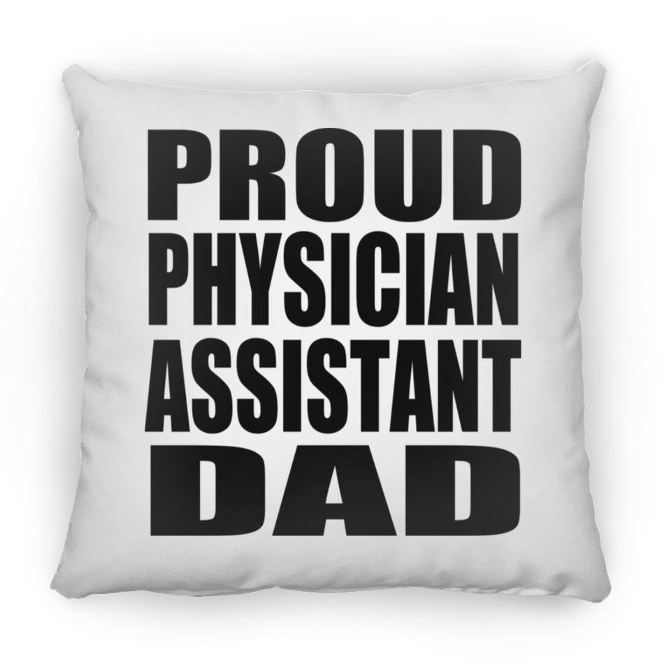 Proud Physician Assistant Dad - Throw Pillow