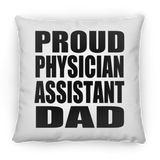 Proud Physician Assistant Dad - Throw Pillow