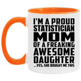 Proud Statistician Mom Of Awesome Daughter - 11oz Accent Mug Orange