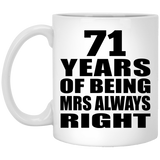 71st Anniversary 71 Years of Being Mrs Always Right - 11oz Coffee Mug