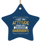 I Get My Attitude From My Awesome Grandparents - Star Ornament