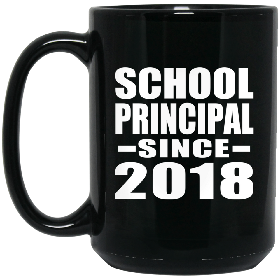 School Principal Since 2018 - 15 Oz Coffee Mug Black