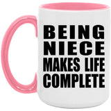 Being Niece Makes Life Complete - 15oz Accent Mug Pink