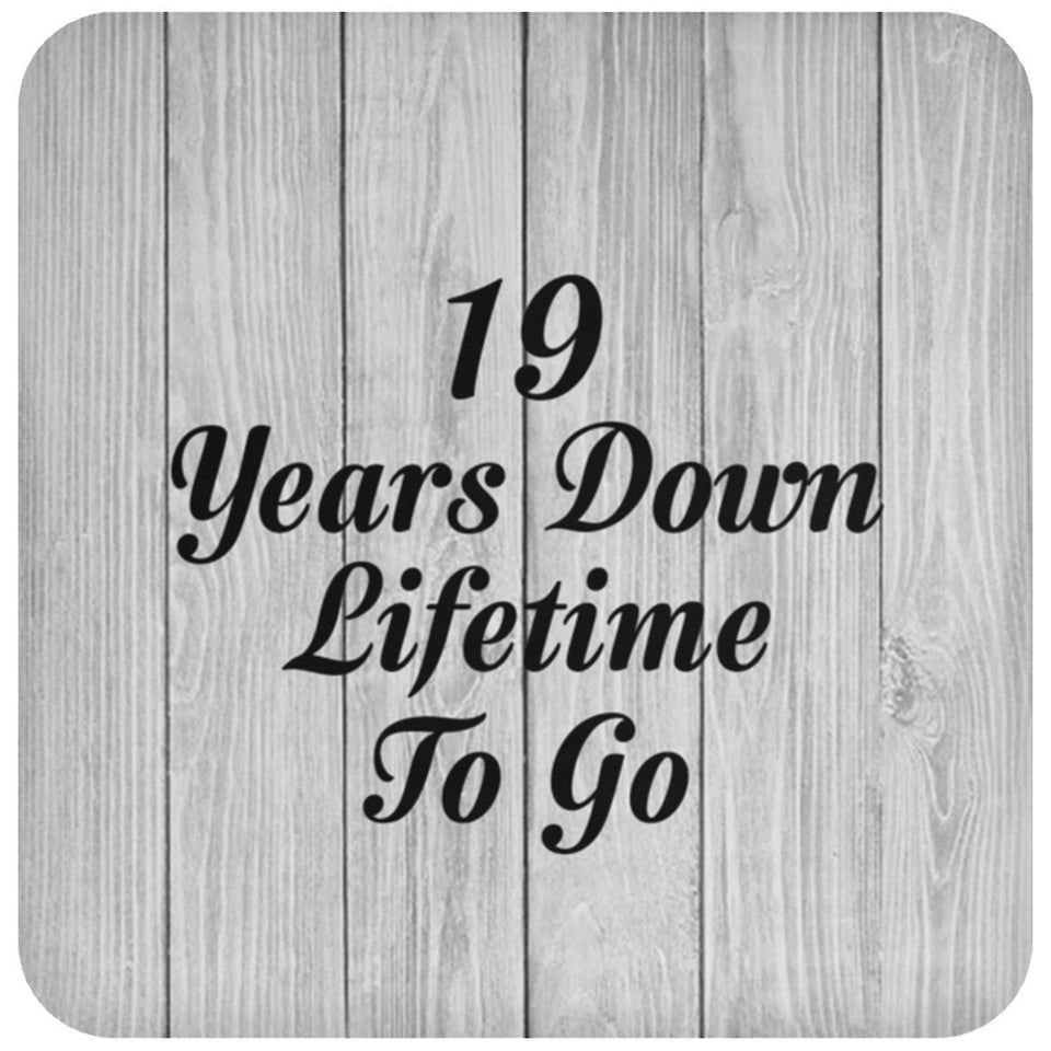 19th Anniversary 19 Years Down Lifetime To Go - Drink Coaster F