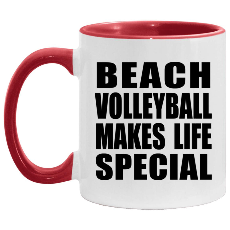 Beach Volleyball Makes Life Special - 11oz Accent Mug Red