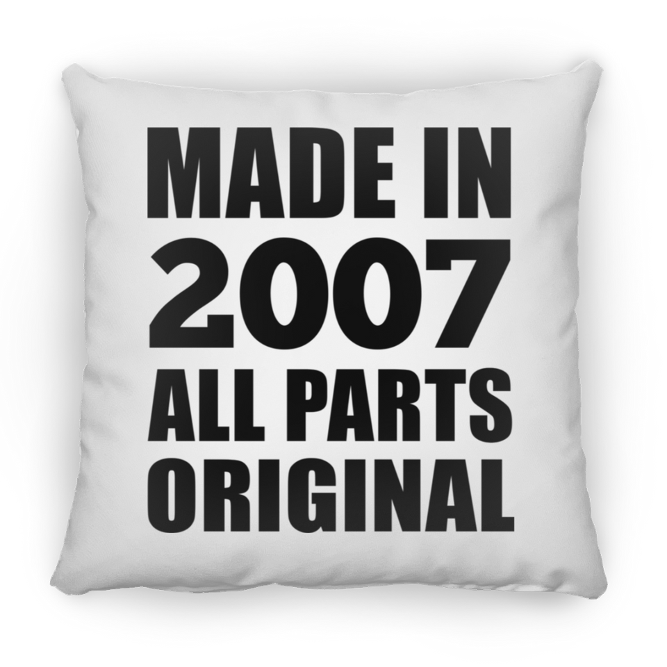 17th Birthday Made in 2007 All Parts Original - Throw Pillow