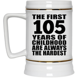 105th Birthday First 105 Years of Childhood Are The Hardest - Beer Stein