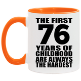 76th Birthday First 76 Years of Childhood Are The Hardest - 11oz Accent Mug Orange