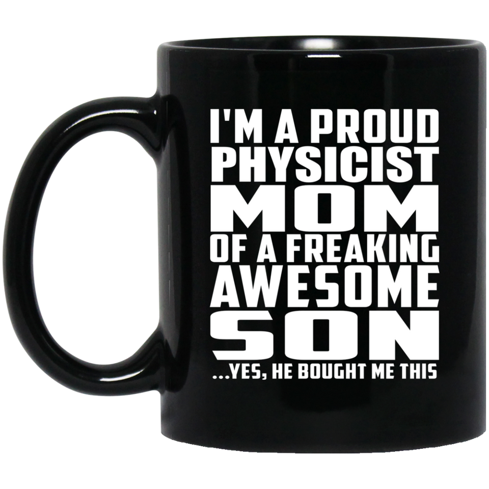 Proud Physicist Mom Of Awesome Son - 11 Oz Coffee Mug Black