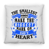 The Smallest Hands Make The Biggest Mark On Dad's Heart - Throw Pillow