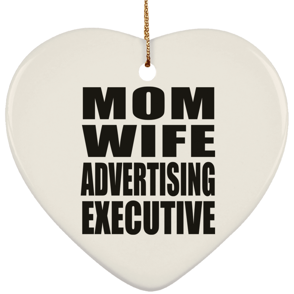 Mom Wife Advertising Executive - Heart Ornament