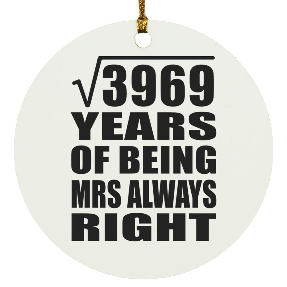 63rd Anniversary Square Root of 3969 Years Mrs Always Right - Circle Ornament