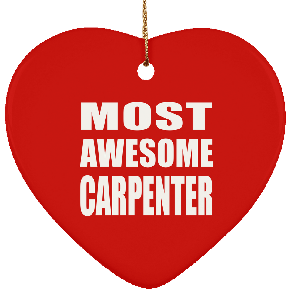Most Awesome Carpenter - Heart Ornament