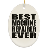 Best Machine Repairer Ever - Oval Ornament