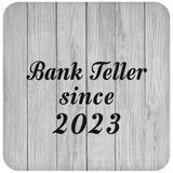 Bank Teller Since 2023 - Drink Coaster F
