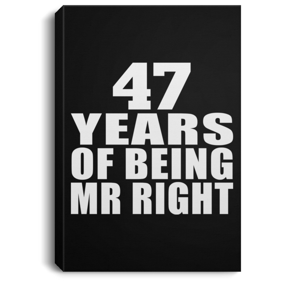 47th Anniversary 47 Years Of Being Mr Right - Canvas Portrait