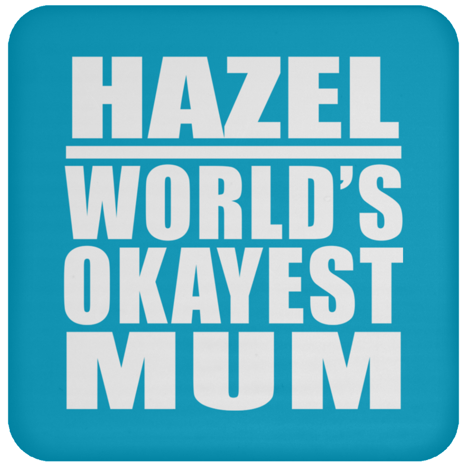 Hazel World's Okayest Mum - Drink Coaster