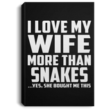 I Love My Wife More Than Snakes - Canvas Portrait