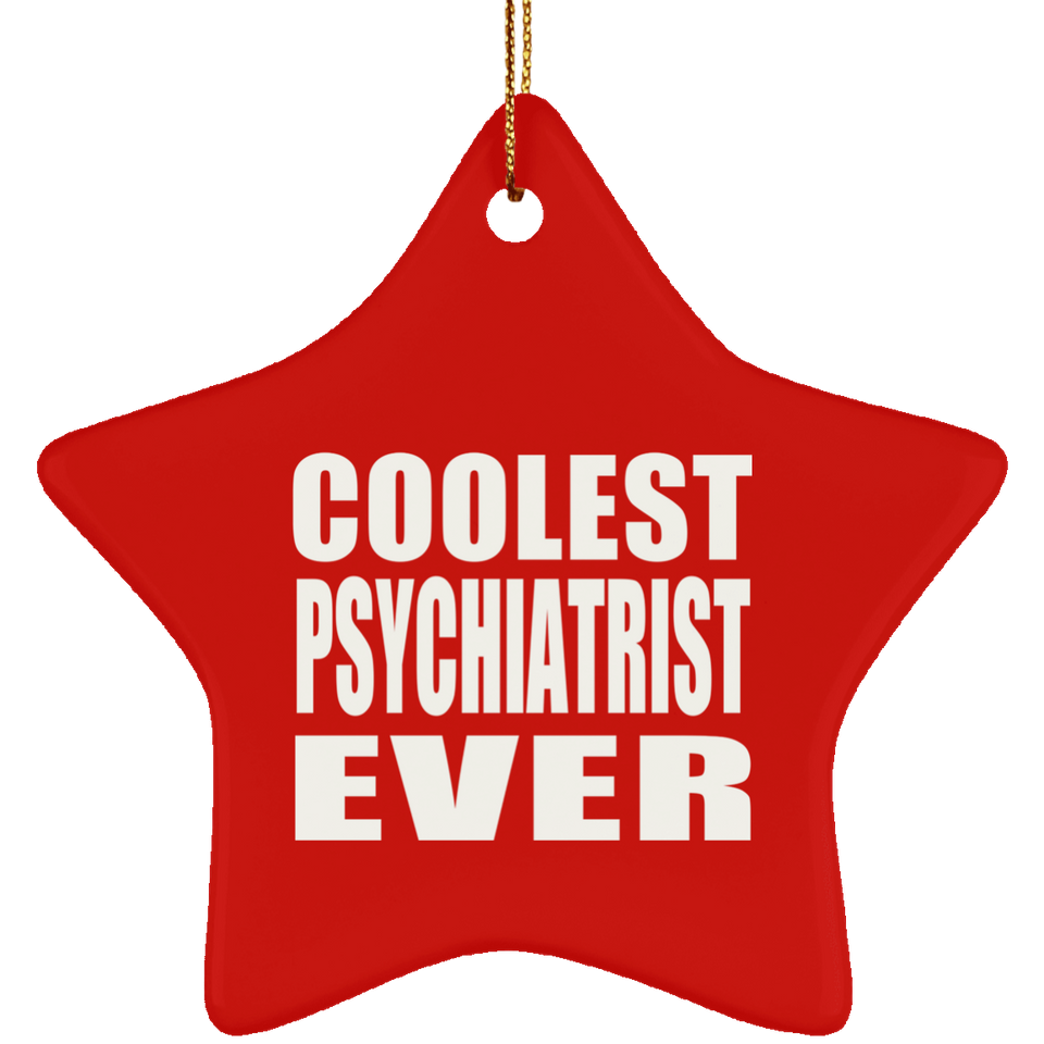 Coolest Psychiatrist Ever - Star Ornament