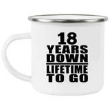 18th Anniversary 18 Years Down Lifetime To Go - 12oz Camping Mug