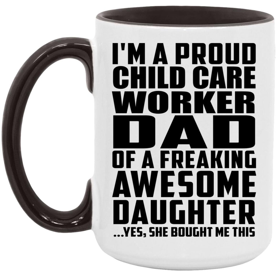 Proud Child Care Worker Dad Of Awesome Daughter - 15oz Accent Mug Black
