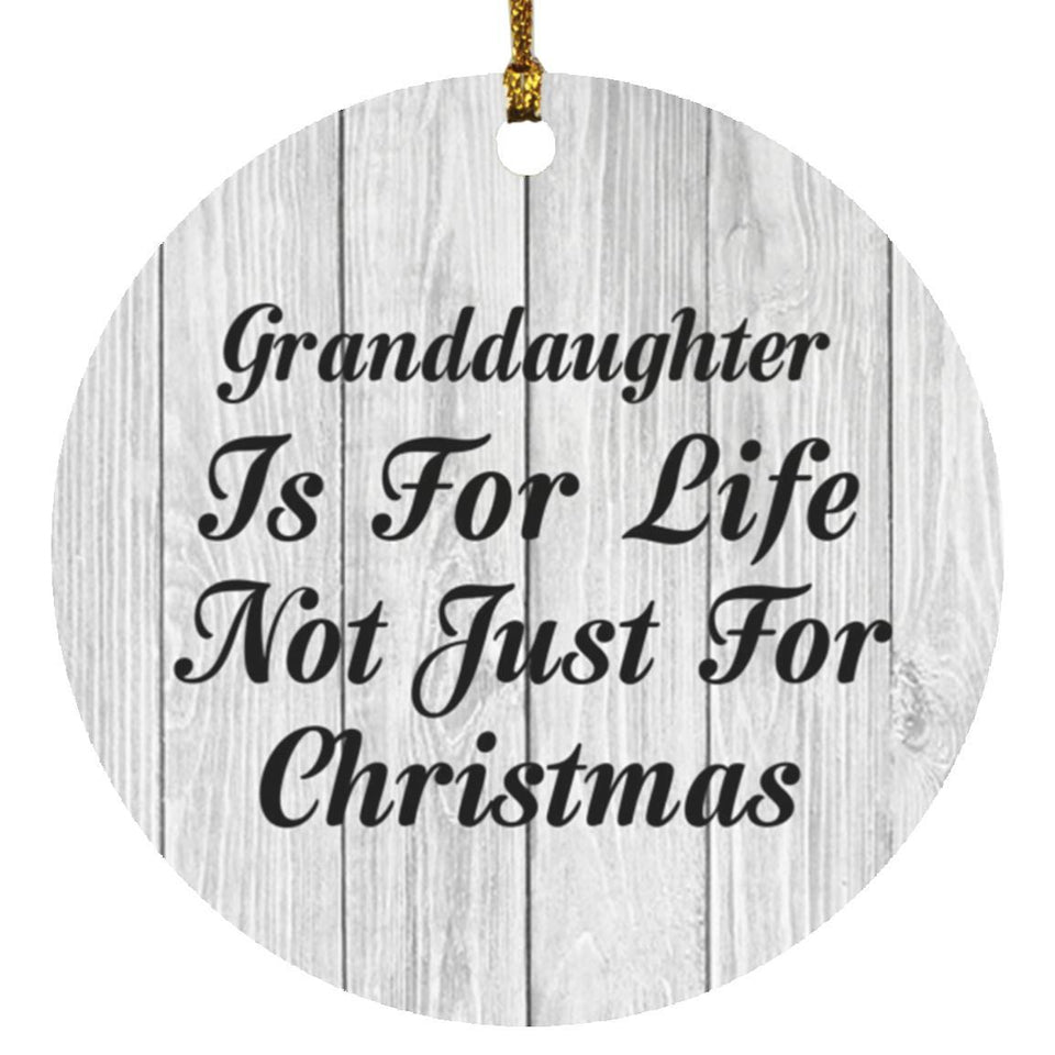 Granddaughter Is For Life Not Just For Christmas - Circle Ornament F