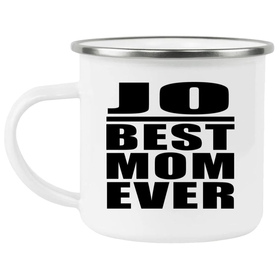 Jo Best Mom Ever - 12oz Camping Mug