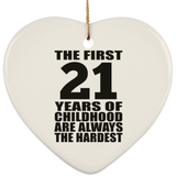 21st Birthday First 21 Years of Childhood Are The Hardest - Heart Ornament