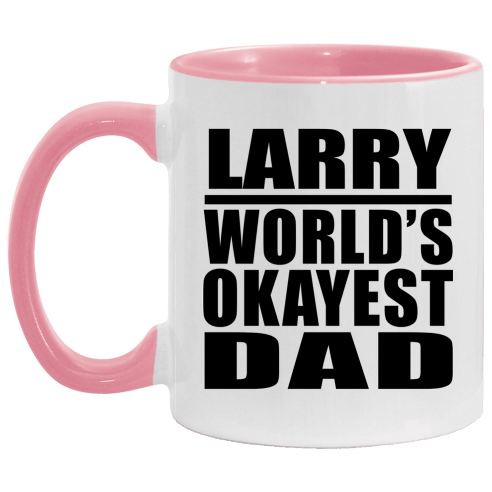 Larry World's Okayest Dad - 11oz Accent Mug Pink