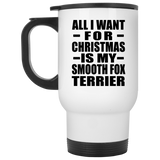 All I Want For Christmas Is My Smooth Fox Terrier - White Travel Mug