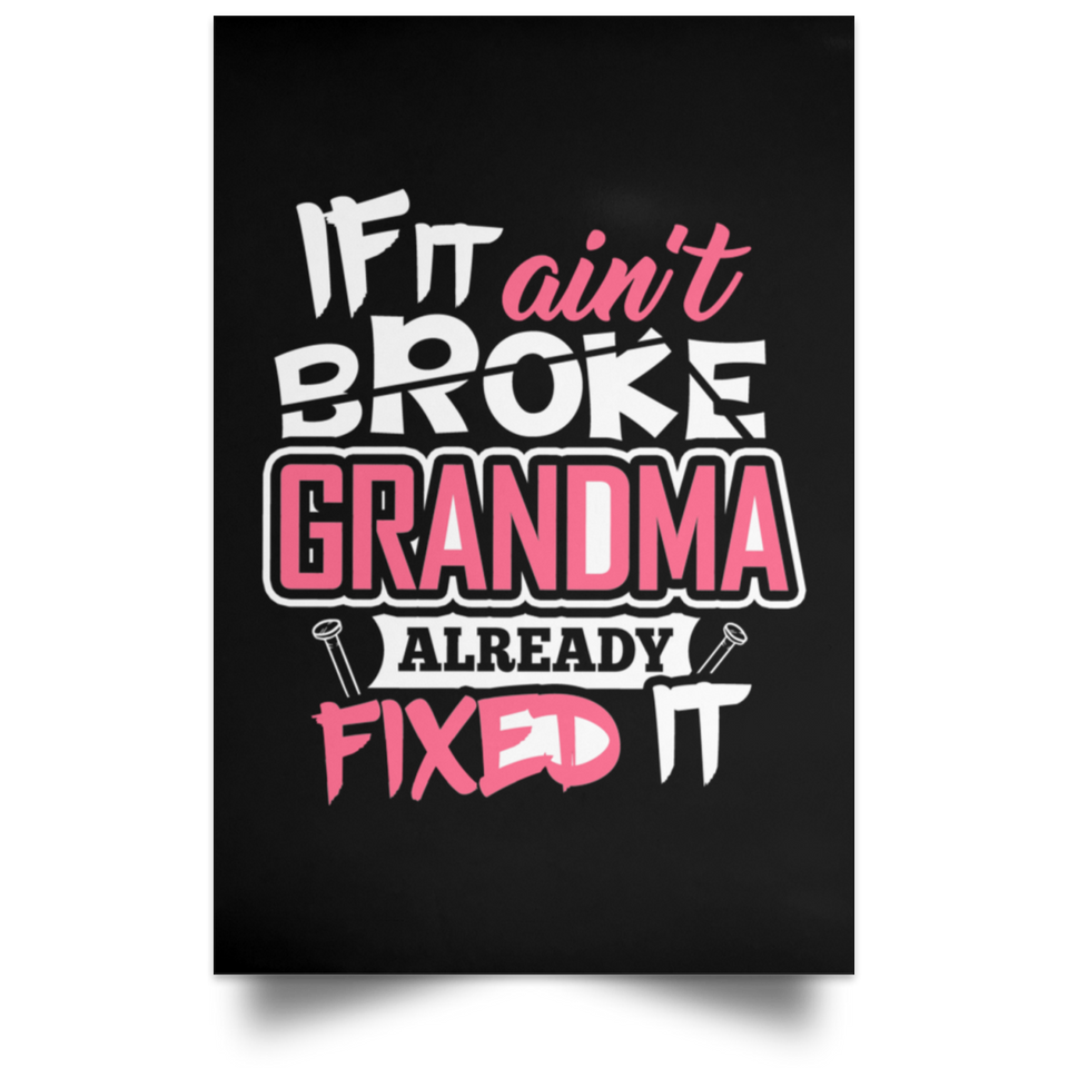 If It Ain't Broke, Grandma Already Fixed It - Poster Portrait