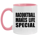 Racquetball Makes Life Special - 11oz Accent Mug Pink