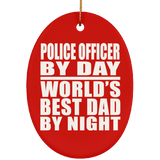 Police Officer By Day World's Best Dad By Night - Oval Ornament