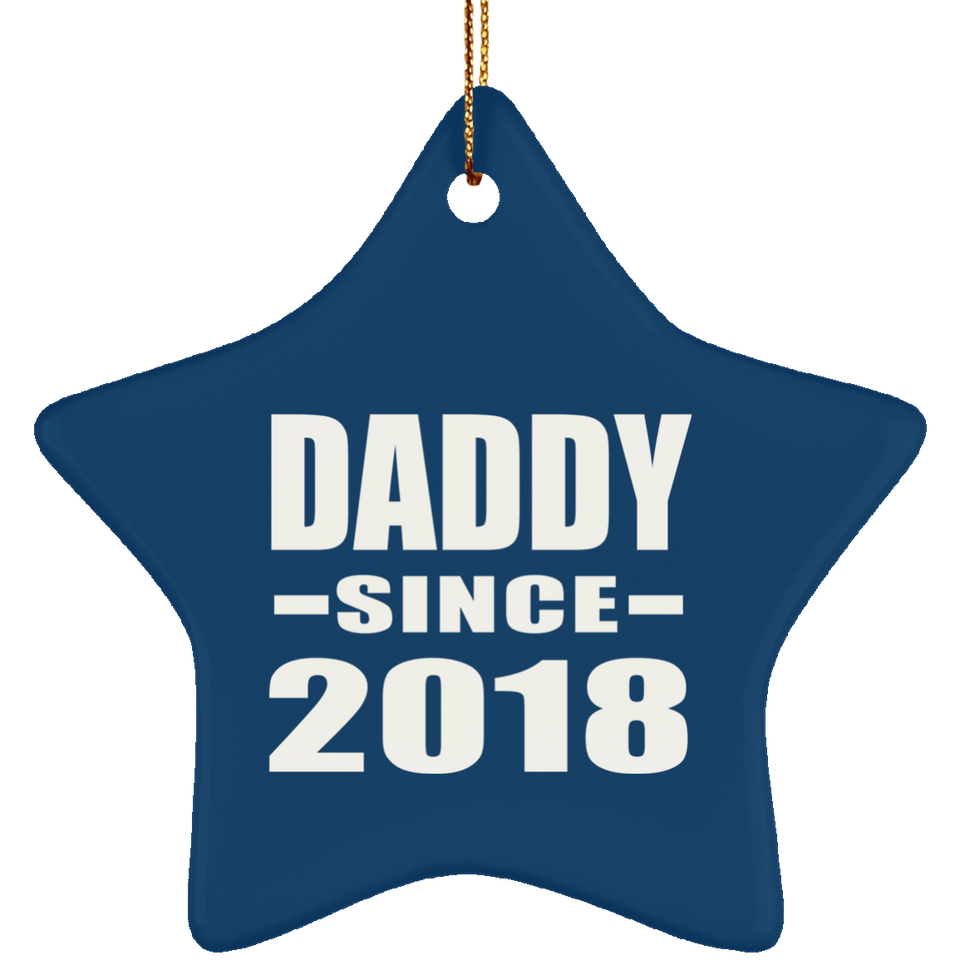 Daddy Since 2018 - Star Ornament