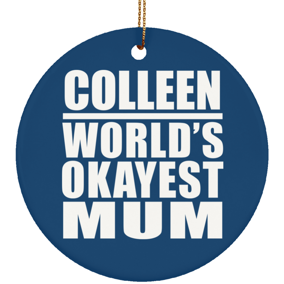 Colleen World's Okayest Mum - Circle Ornament