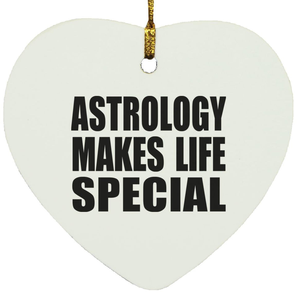 Astrology Makes Life Special - Heart Ornament