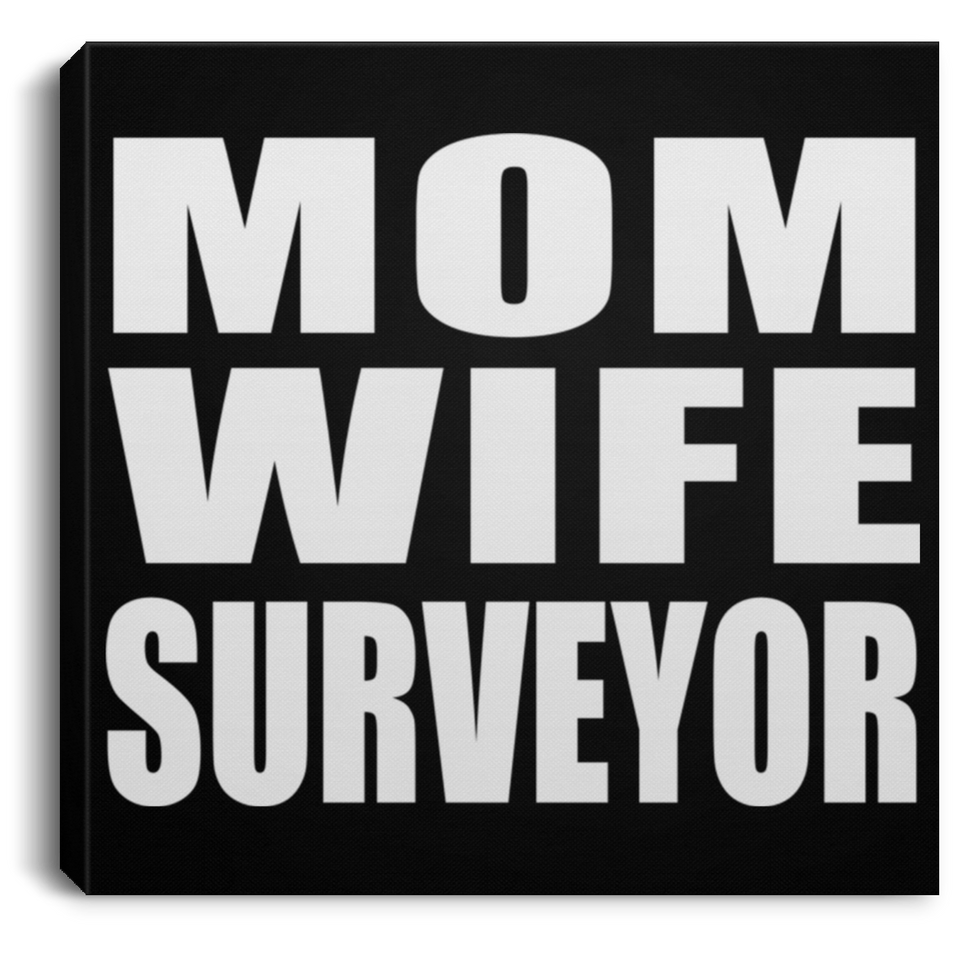 Mom Wife Surveyor - Canvas Square