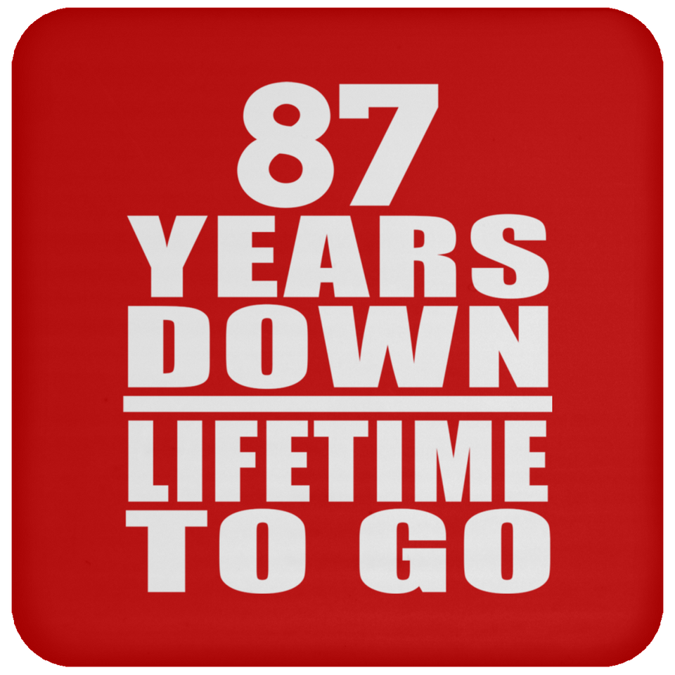 87th Anniversary 87 Years Down Lifetime To Go - Drink Coaster